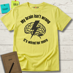 My Brain Isn’t Wrong. It's Wired For More T-Shirt