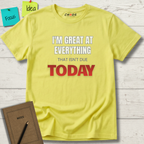 I'M GREAT AT EVERYTHING THAT ISN'T DUE TODAY T-SHIRT