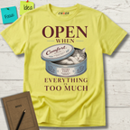 OPEN WHEN EVERYTHING IS TOO MUCH T-SHIRT