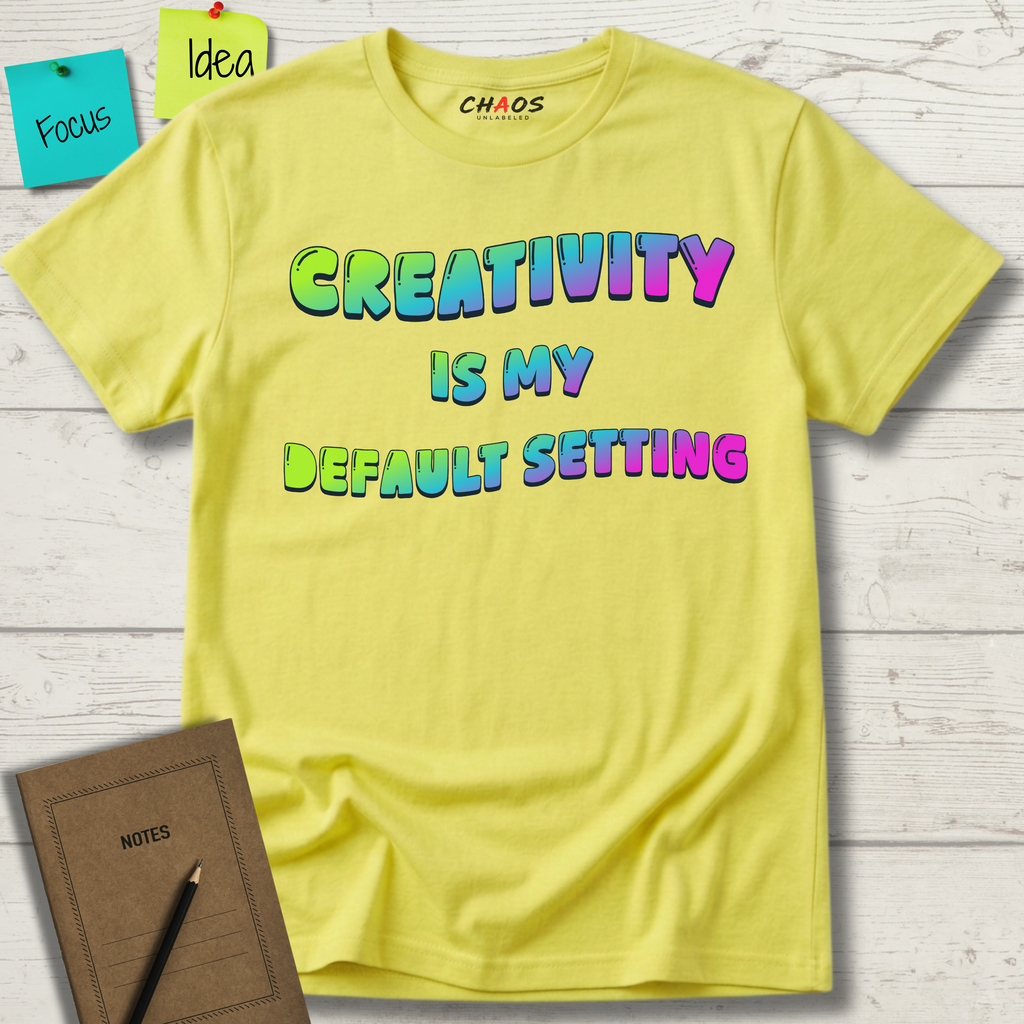Creativity is my Default Setting T-Shirt
