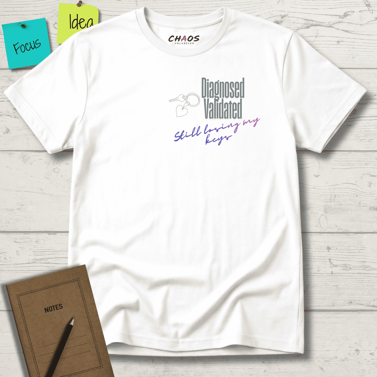 DIAGNOSED VALIDATED STILL LOSING MY KEYS T-SHIRT