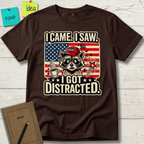 I Came I Saw I Got Distracted T-Shirt