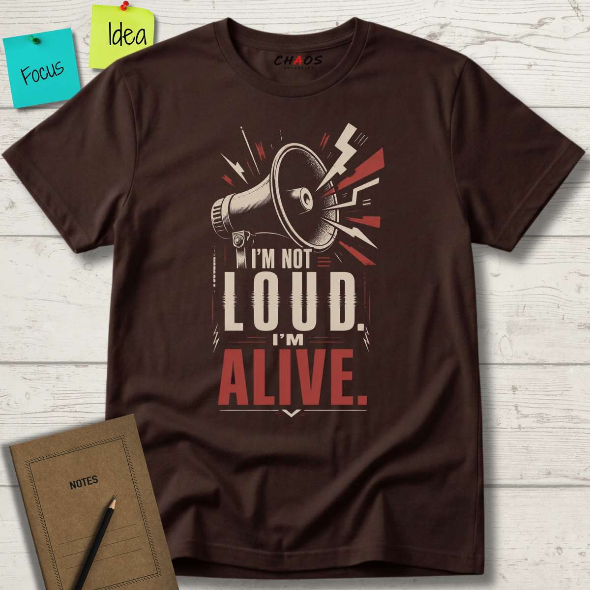 I'M NOT LOUD I'M ALIVE T-SHIRT