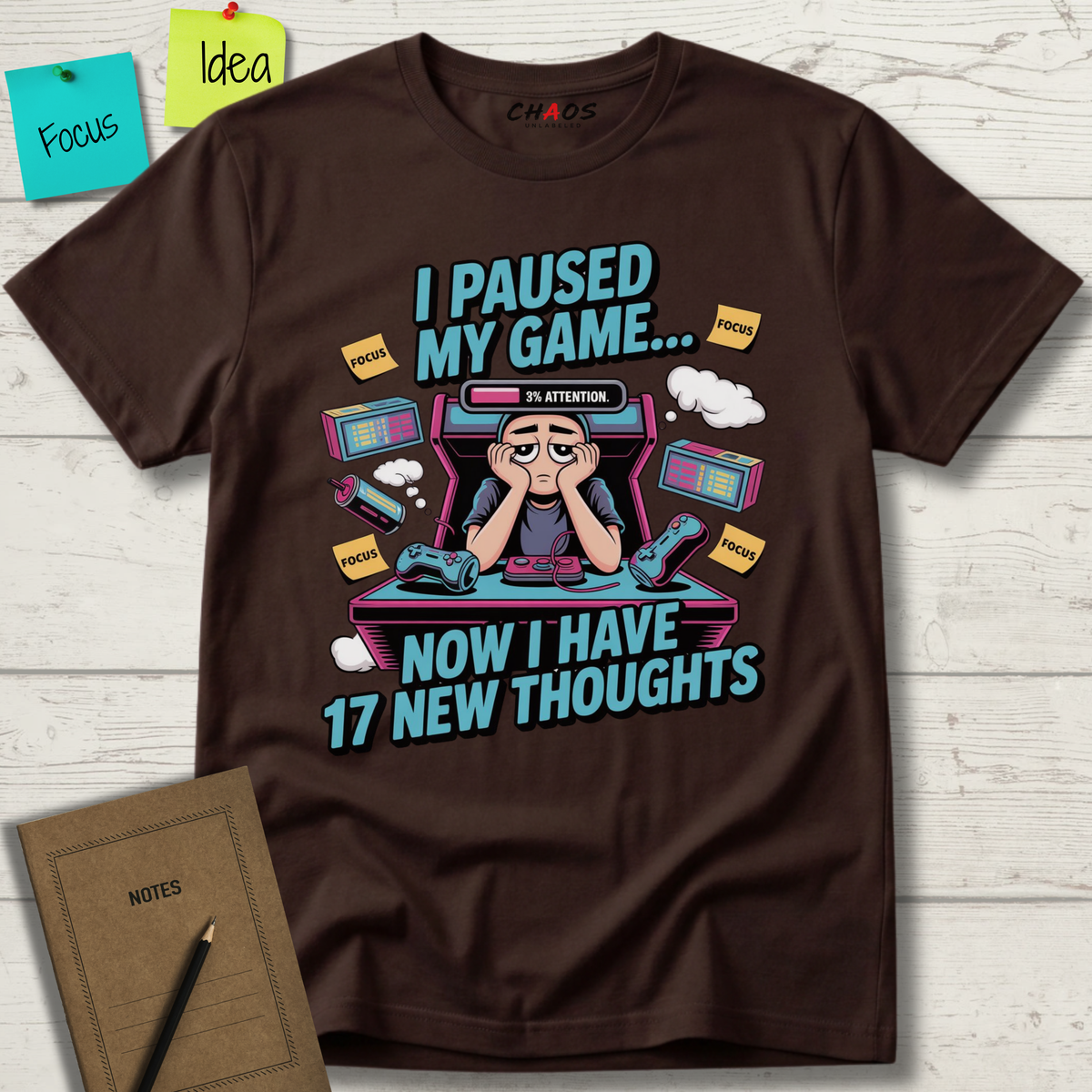 I Paused My Game Now I Have 17 New Thoughts T-Shirt