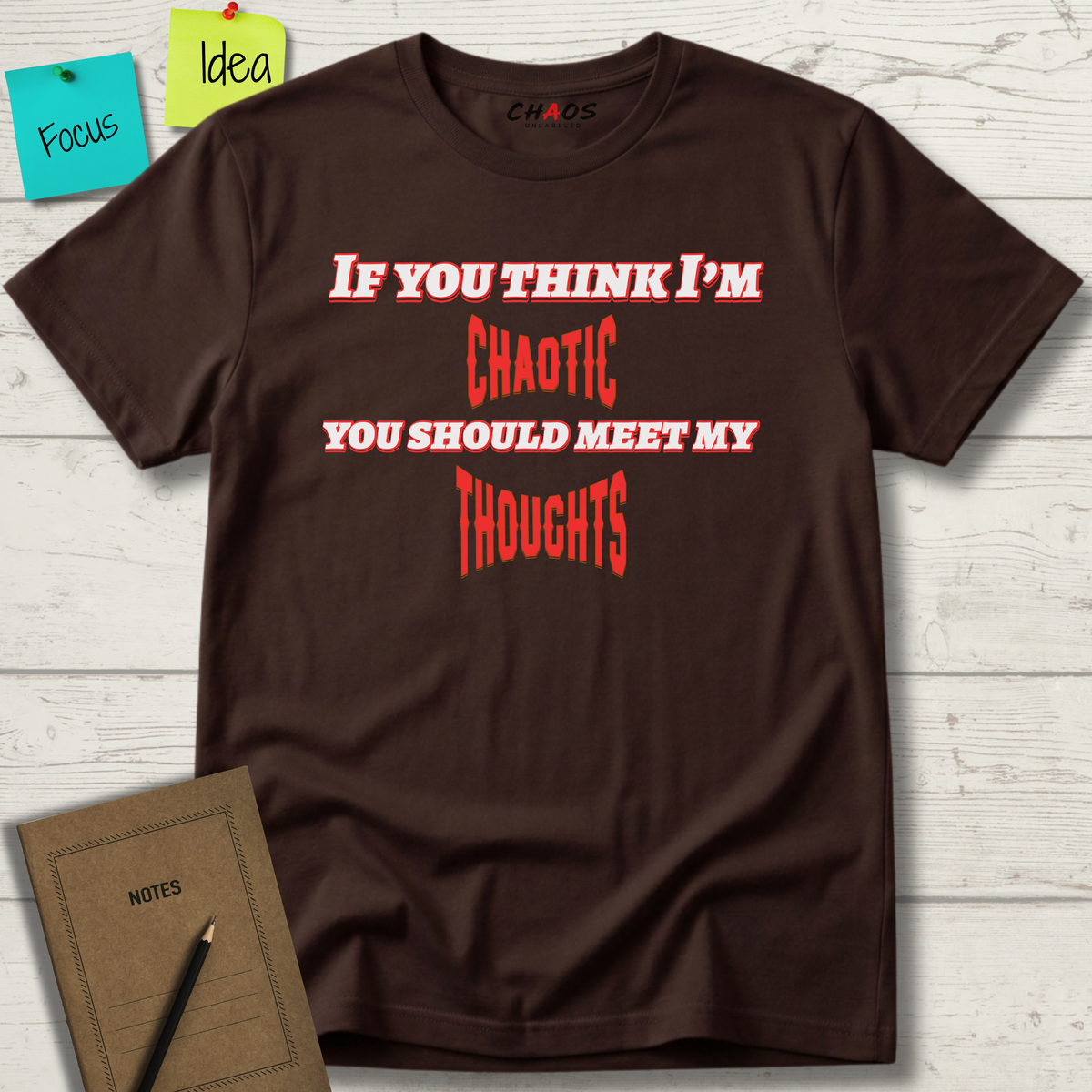 If You Think I’m Chaotic, You Should Meet My Thoughts T-Shirt