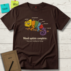 MOOD UPDATE COMPLETE. PLEASE WAIT. INSTALLING NEW FEELINGS T-SHIRT
