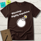 Warning Highly Impulsive T-Shirt