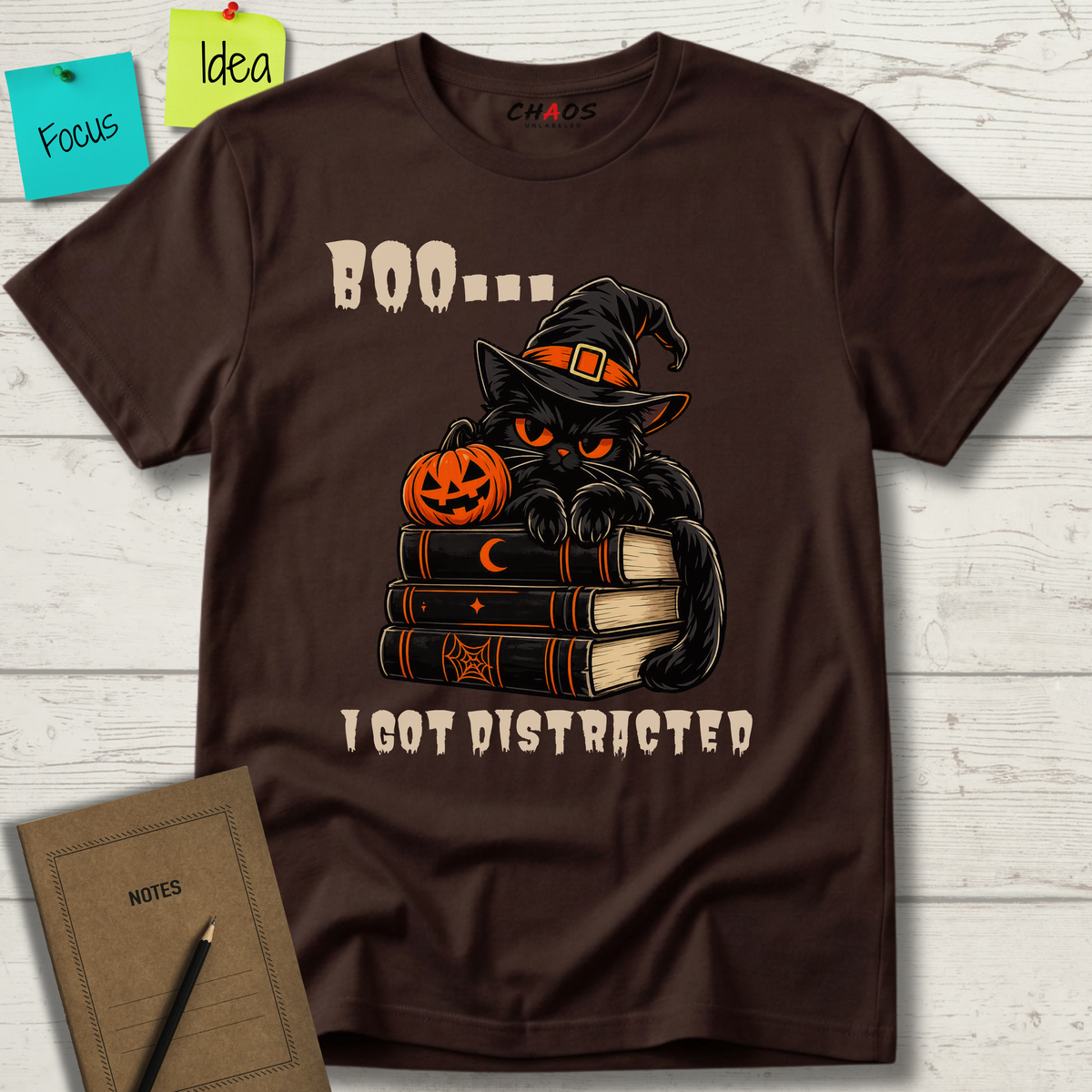 BOO... I GOT DISTRACTED T-SHIRT