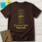THE LUXURY OF BEING YOURSELF T-SHIRT