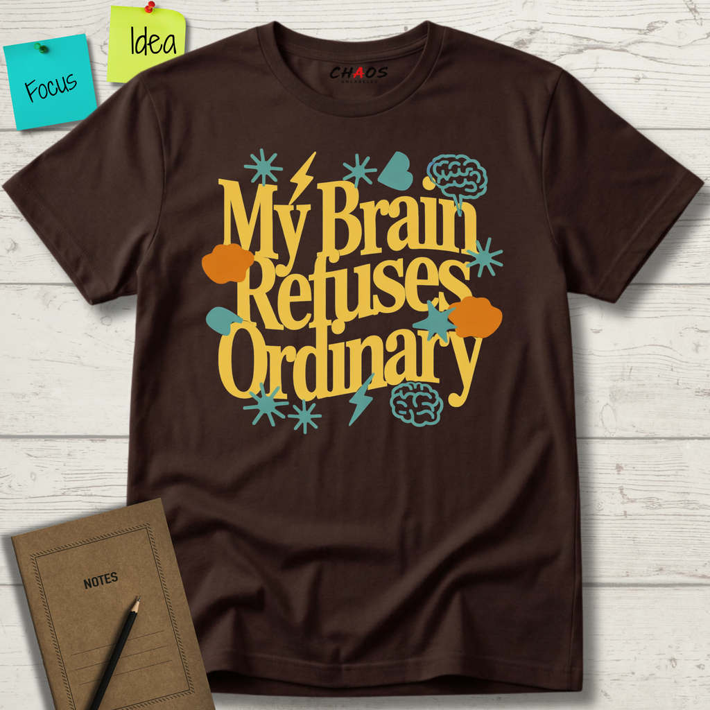 My Brain Refuses Ordinary T-Shirt