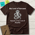 My Level Of Sarcasm Depends Of Your Level Of Stupidity T-Shirt