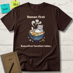 Ramen First. Executive Function Later T-Shirt