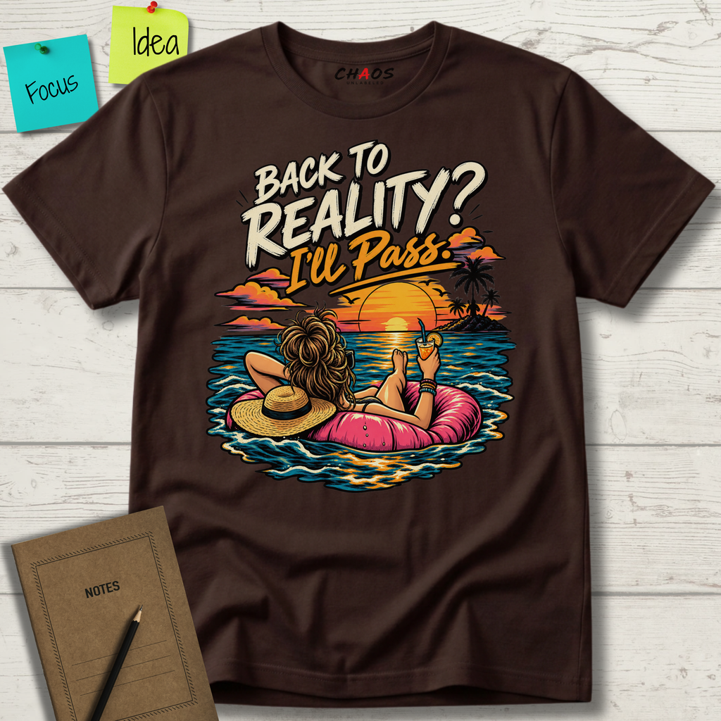 BACK TO REALITY? I'LL PASS T-SHIRT