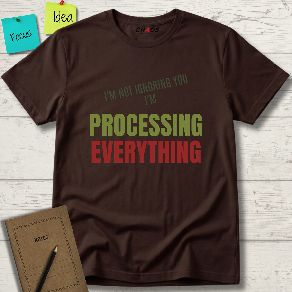I'M NOT IGNORING YOU I'M PROCESSING EVERYTHING T-SHIRT