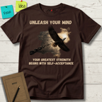 UNLEASH YOUR MIND. Your Greatest Strength Begins With Self-Acceptance T-Shirt