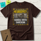 Neurospicy. Handle With Sarcasm T-Shirt