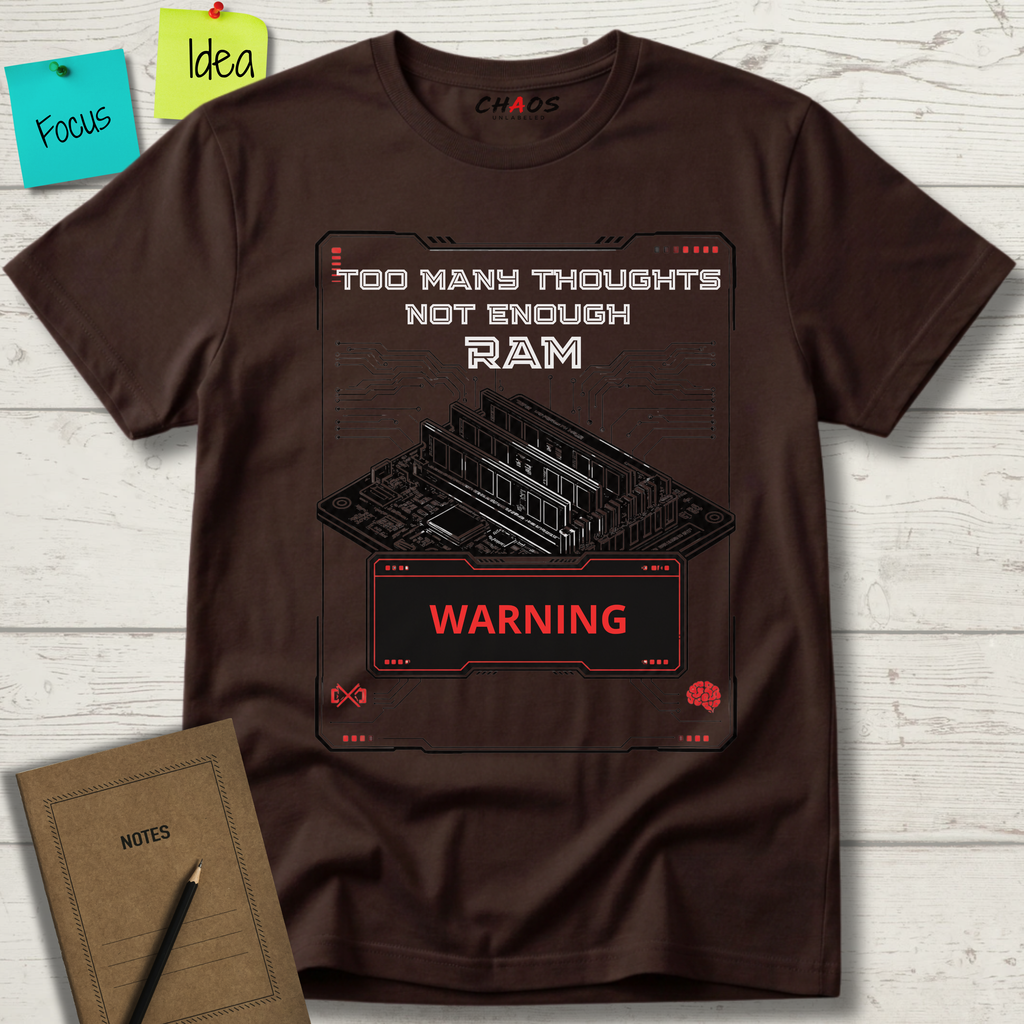 Too Many Thoughts Not Enough RAM T-Shirt