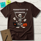 PRODUCTIVITY IS OVERRATED T-SHIRT