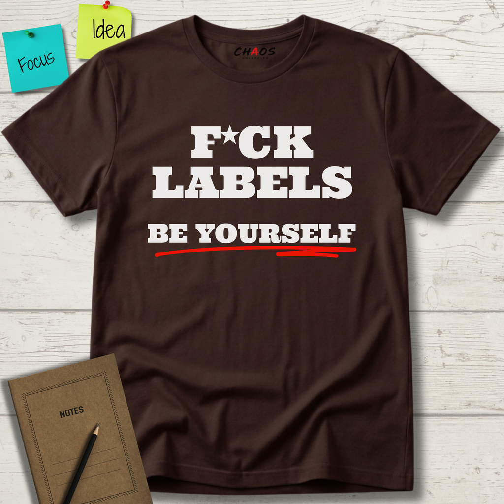 FUCK LABELS BE YOURSELF T-SHIRT