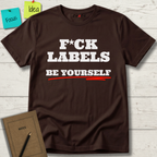 FUCK LABELS BE YOURSELF T-SHIRT