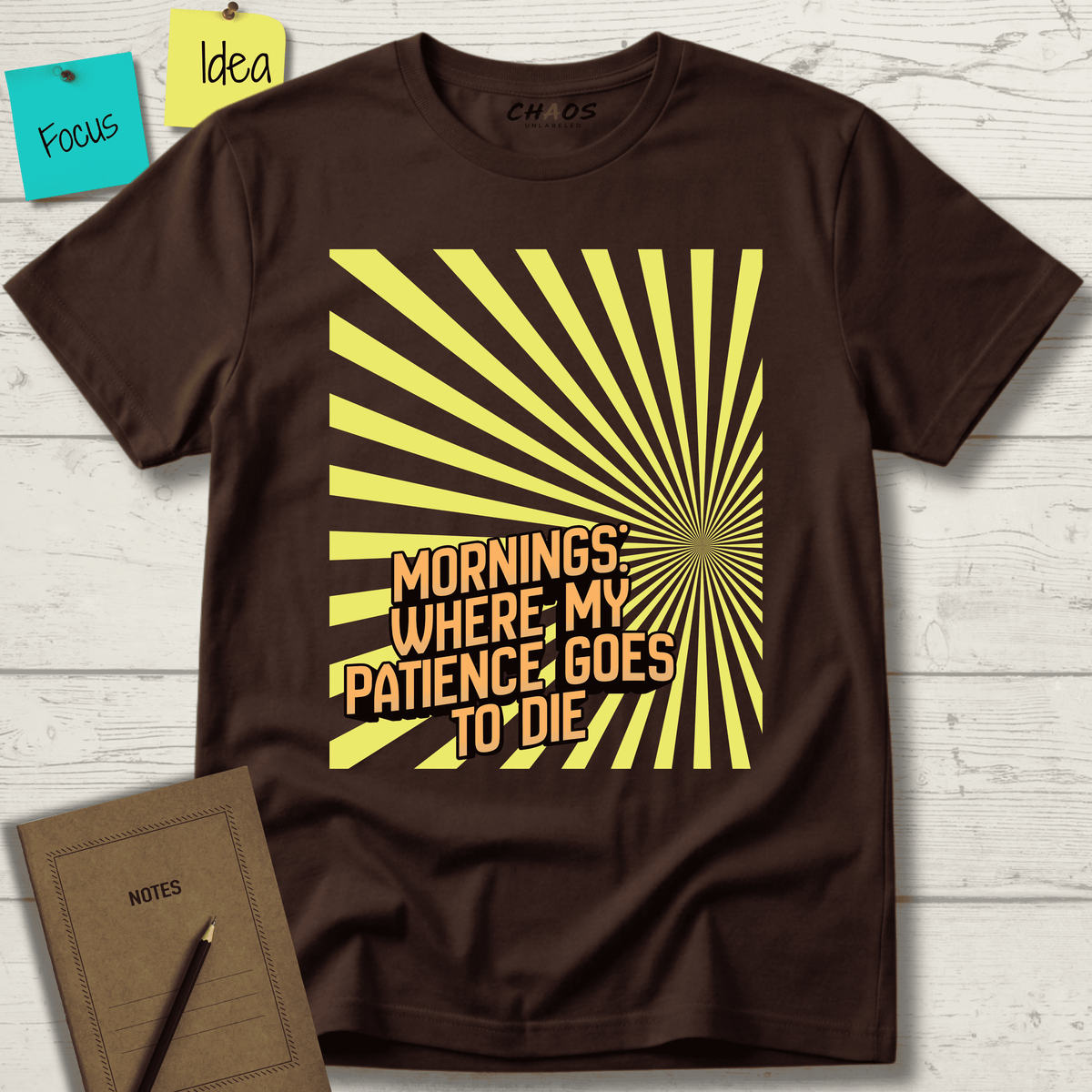 MORNINGS WHEN MY PATIENCE GOES TO DIE T-SHIRT
