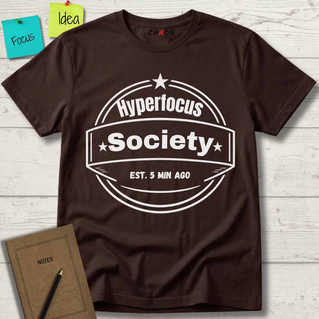 Hyperfocus Society EST. 5 MIN AGO T-Shirt