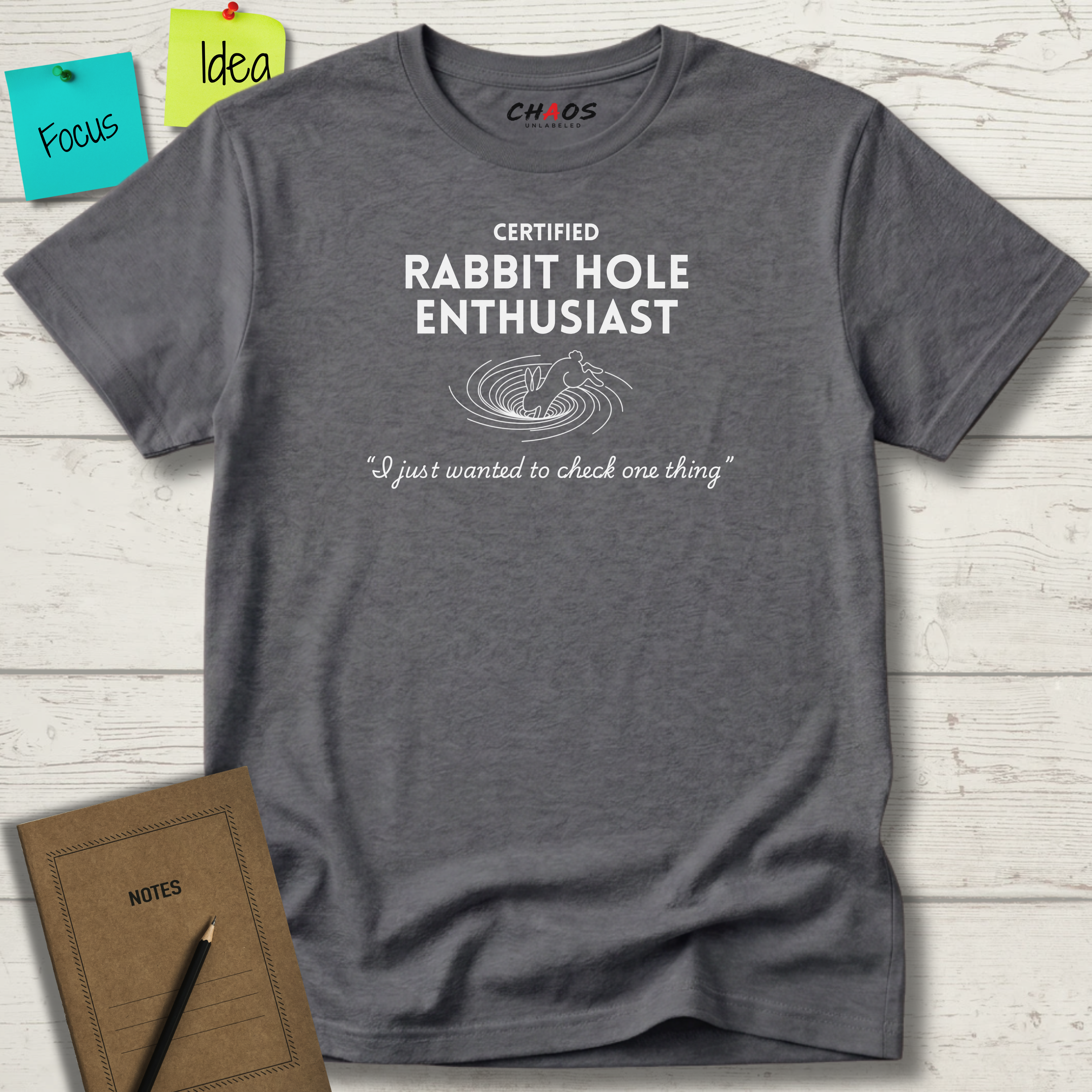 CERTIFIED Rabbit Hole Enthusiast. I just wanted to check one thing T-Shirt