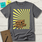 MORNINGS WHEN MY PATIENCE GOES TO DIE T-SHIRT