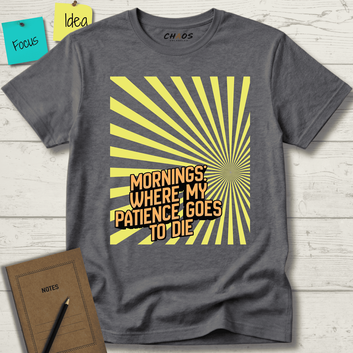 MORNINGS WHEN MY PATIENCE GOES TO DIE T-SHIRT