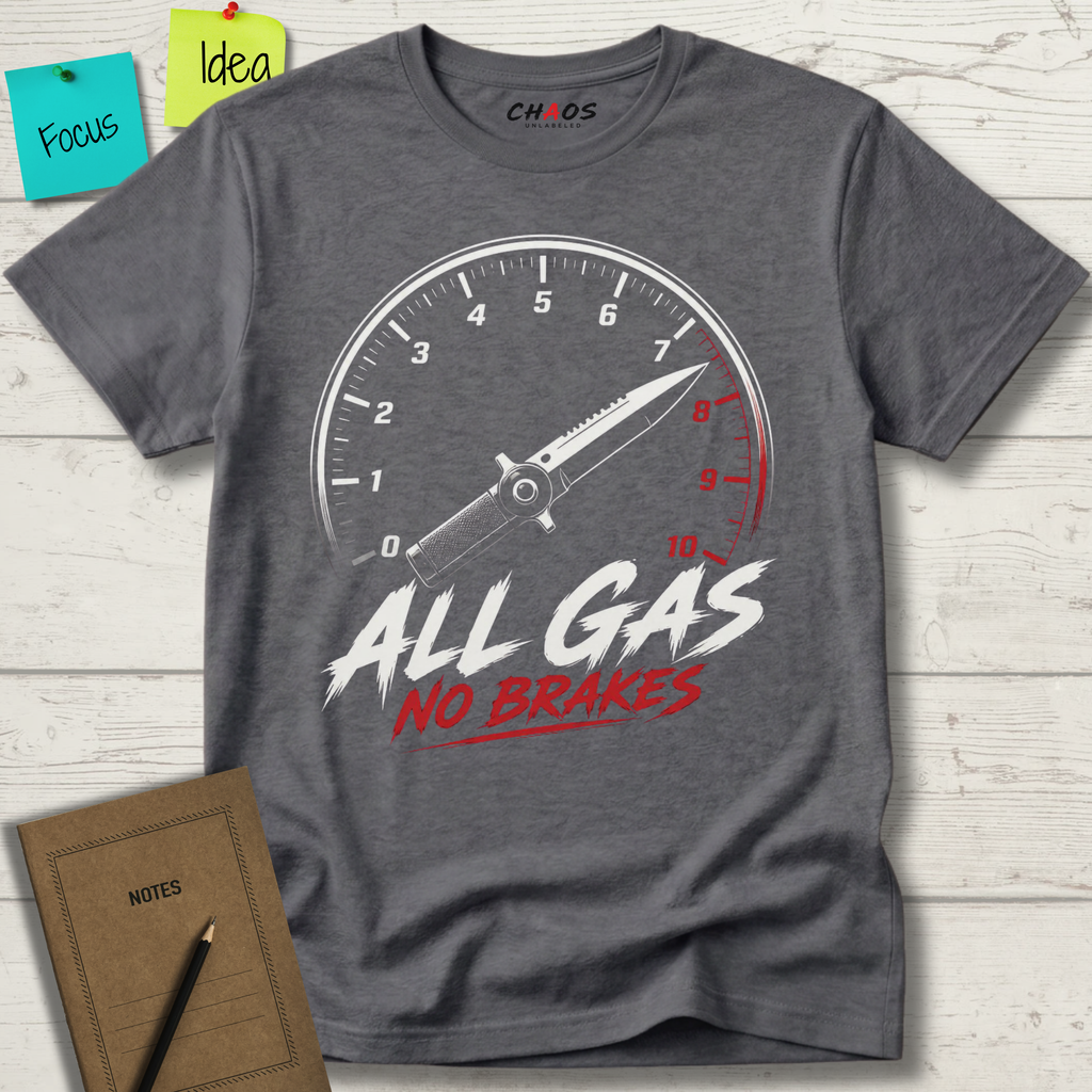 ALL GAS NO BRAKES – FULL THROTTLE T-SHIRT