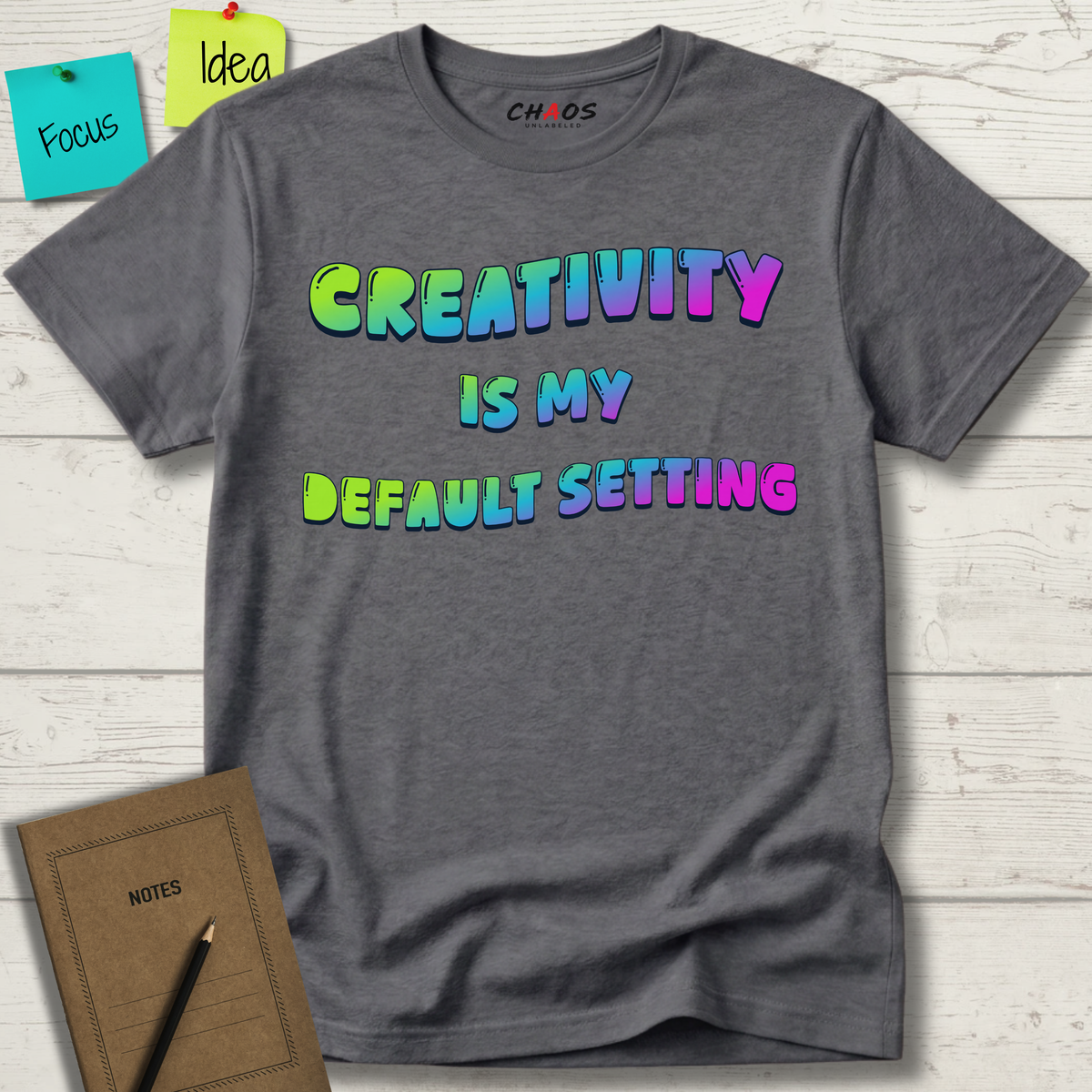 Creativity is my Default Setting T-Shirt