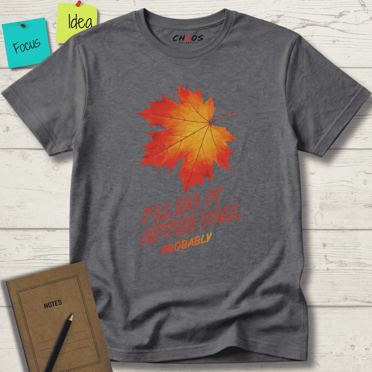 I'LL DO IT AFTER FALL PROBABLY T-SHIRT