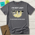 I’m Not Lazy. I'm On Power Saving Mode T-Shirt