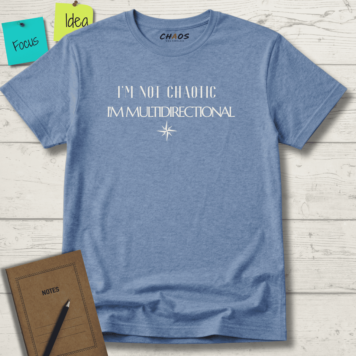 I'M NOT CHAOTIC. I'M MULTIDIRECTIONAL T-SHIRT