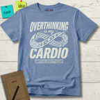 Overthinking Is My Cardio T-Shirt