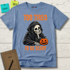 TOO TIRED TO BE SCARY T-SHIRT