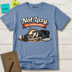 NOT LAZY JUST UNDERFUNDED BUSY SLOTH T-SHIRT