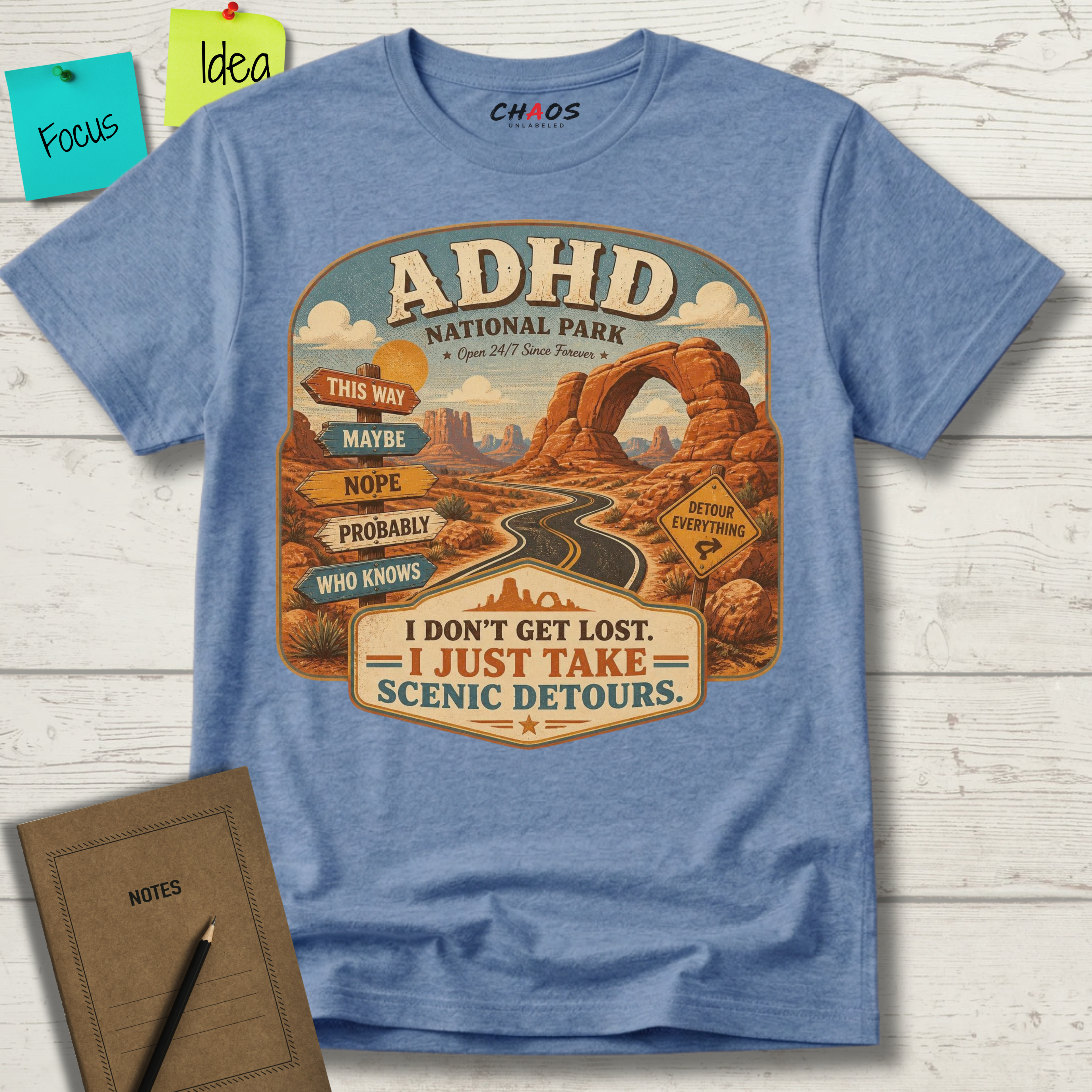 ADHD NATIONAL PARK I DON'T GET LOST I JUST TAKE SCENIC DETOURS T-SHIRT