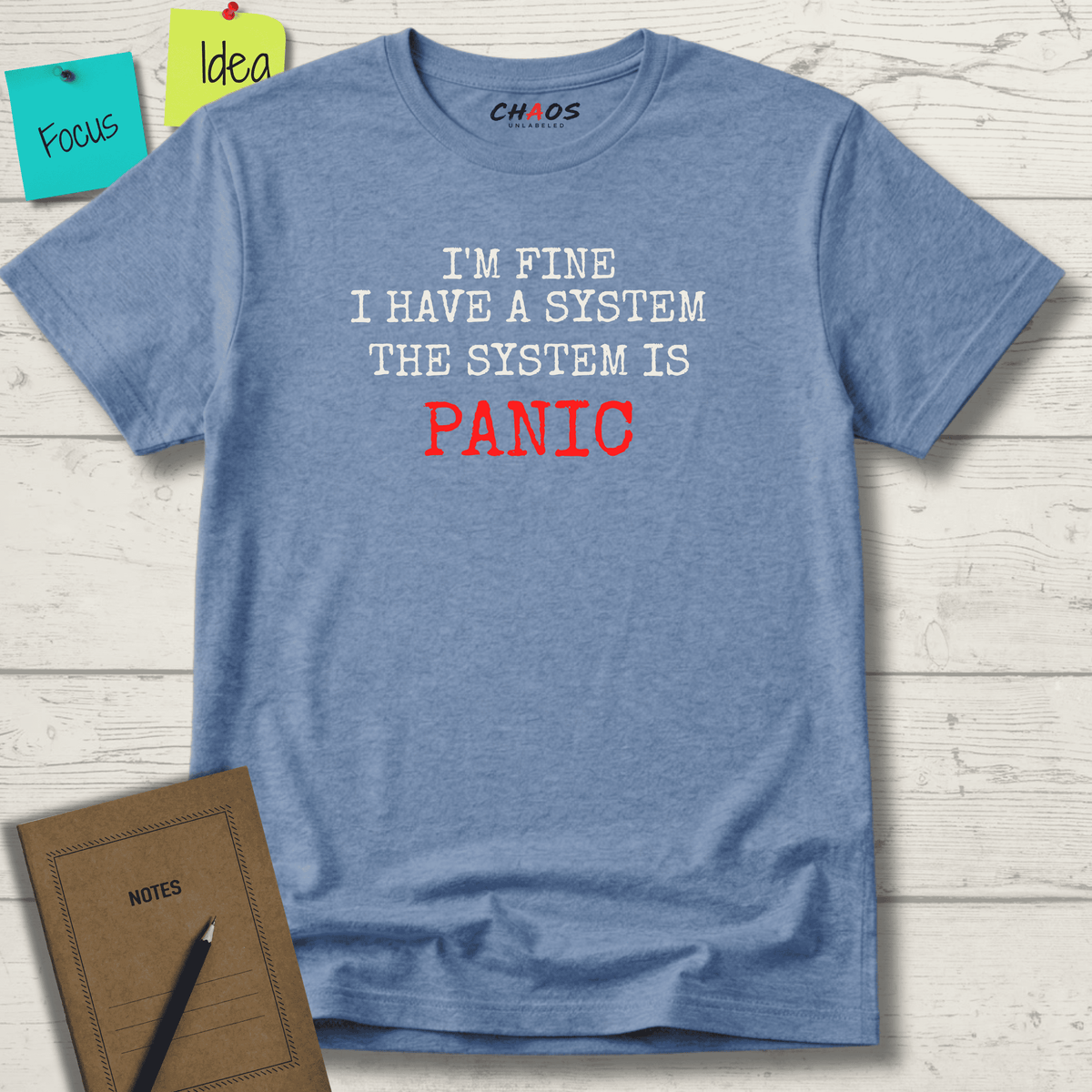 I'M FINE I HAVE A SYSTEM THE SYSTEM IS PANIC T-SHIRT
