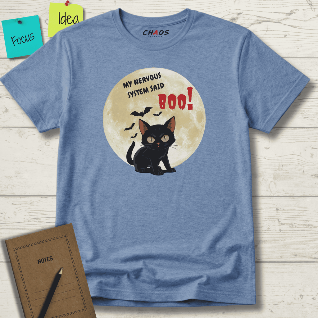 MY NERVOUS SYSTEM SAID BOO! T-SHIRT
