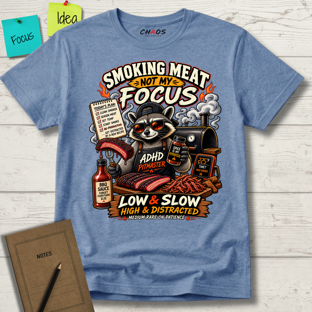 SMOKING MEAT NOT MY FOCUS T-SHIRT