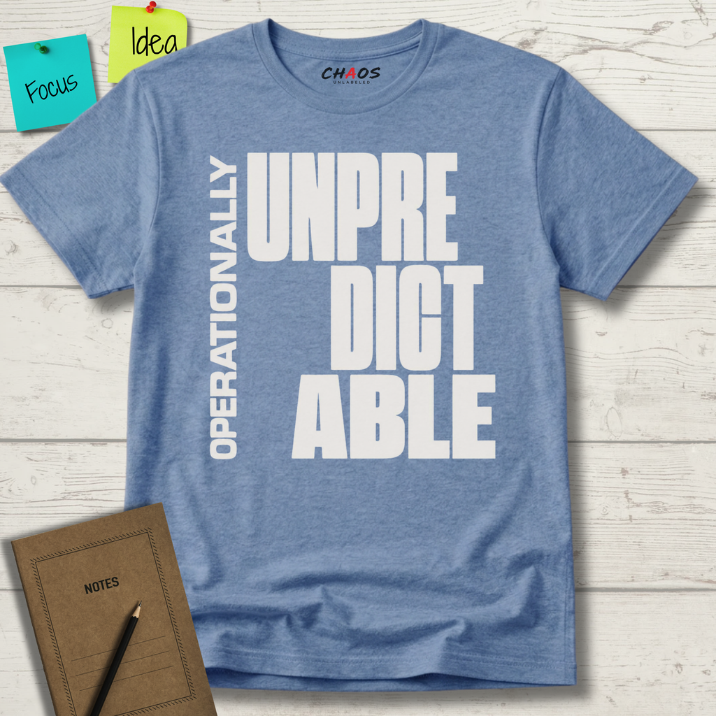 OPERATIONALLY UNPREDICTABLE T-SHIRT