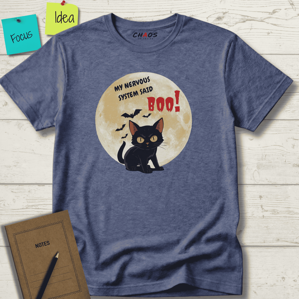MY NERVOUS SYSTEM SAID BOO! T-SHIRT