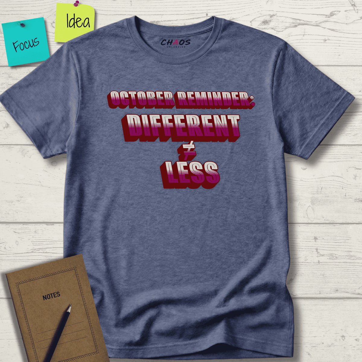OCTOBER REMINDER DIFFERENT ≠ LESS T-SHIRT
