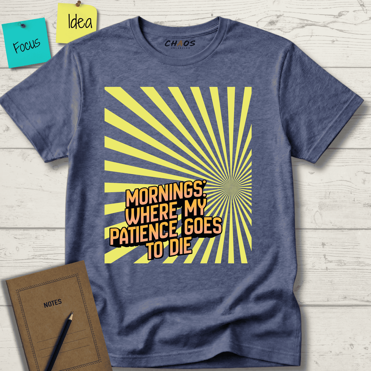 MORNINGS WHEN MY PATIENCE GOES TO DIE T-SHIRT