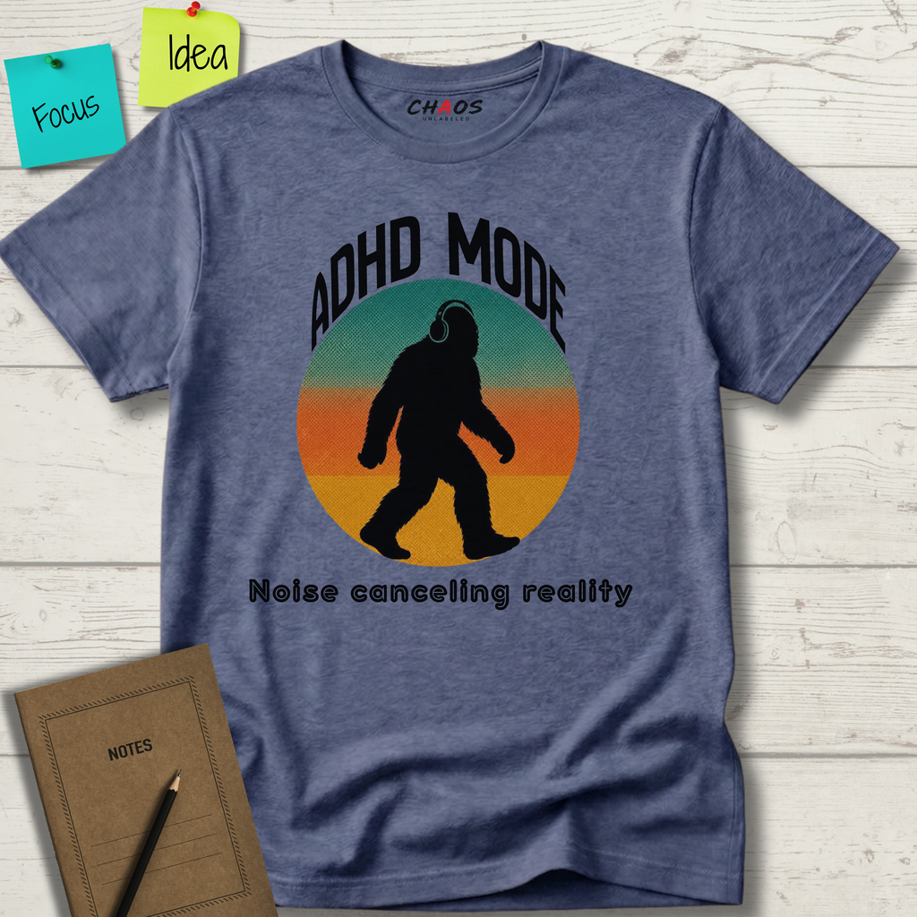 ADHD MODE: NOISE-CANCELING REALITY BIGFOOT T-SHIRT