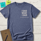 I SAID WHAT I SAID NO FURTHER QUESTIONS T-SHIRT