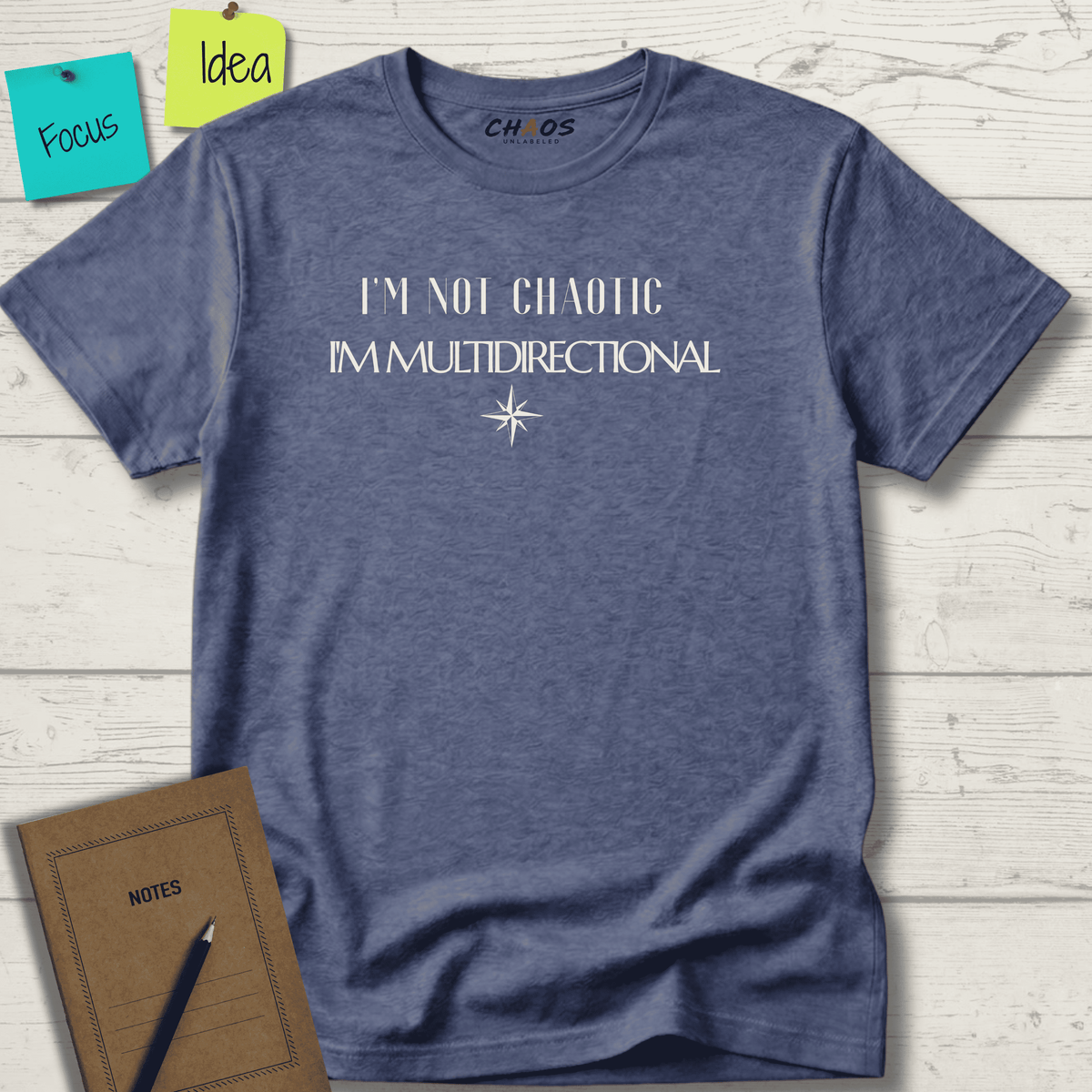 I'M NOT CHAOTIC. I'M MULTIDIRECTIONAL T-SHIRT