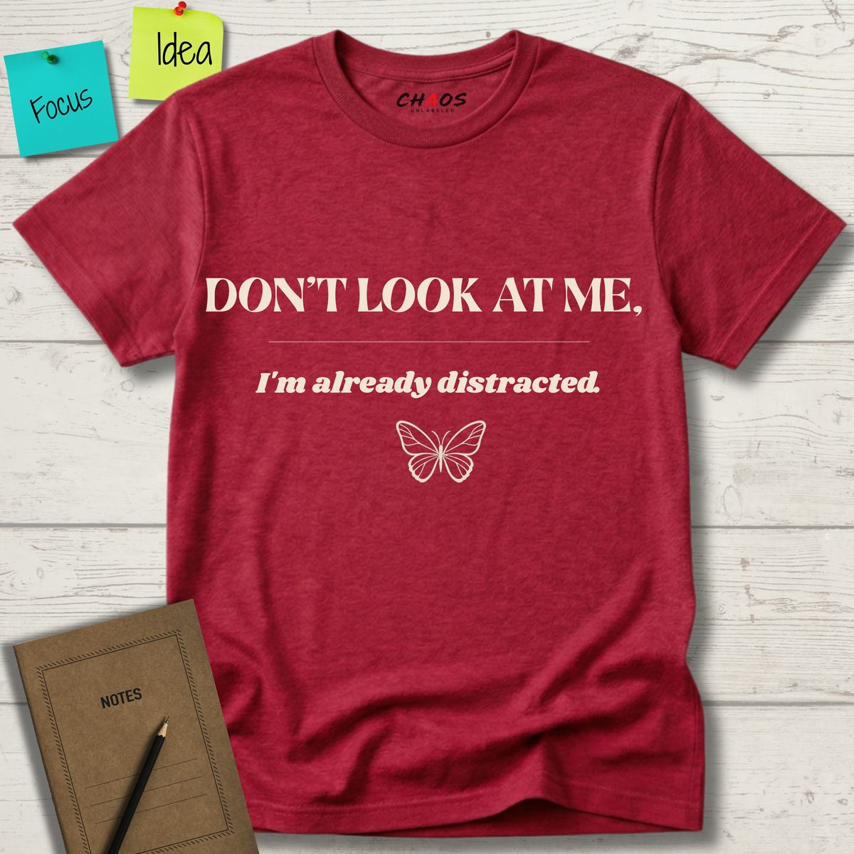 Don't Look At Me. I'm Already Distracted T-Shirt