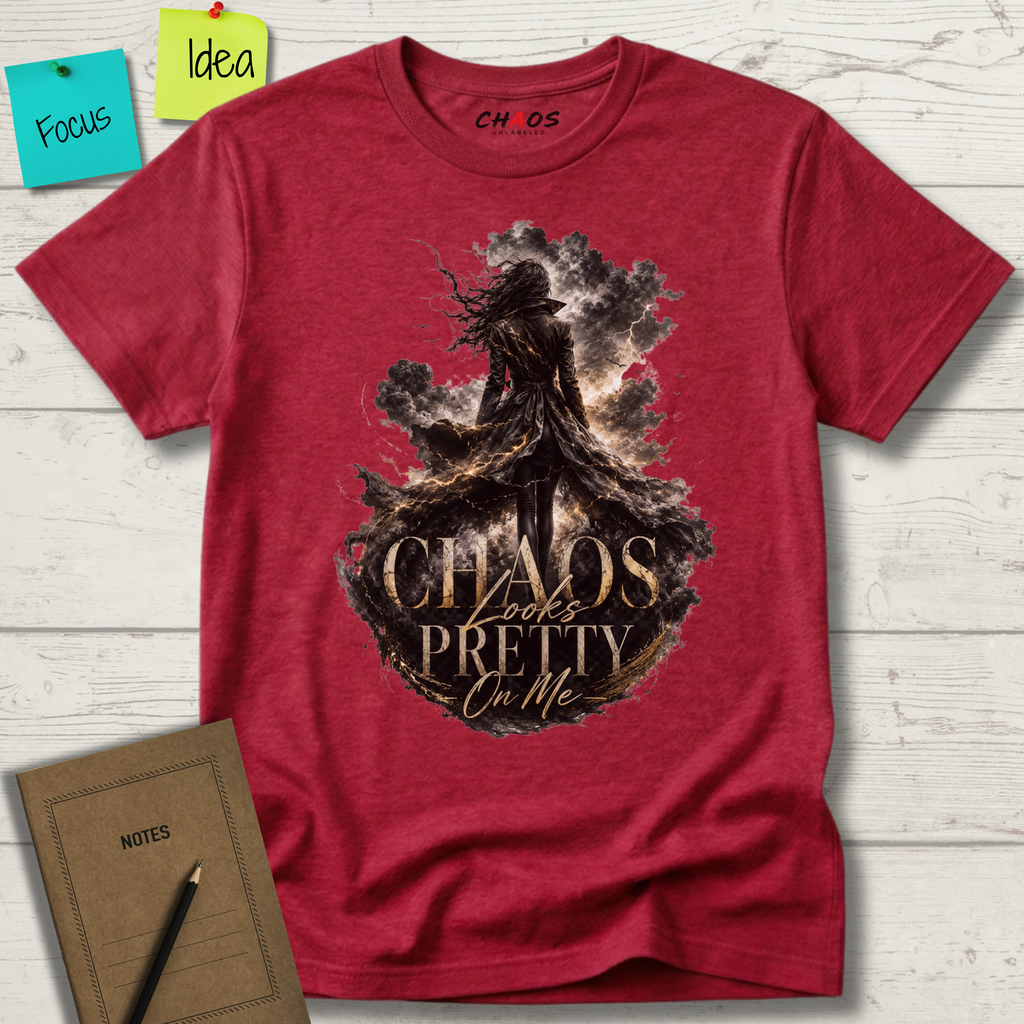 CHAOS LOOKS PRETTY ON ME T-SHIRT